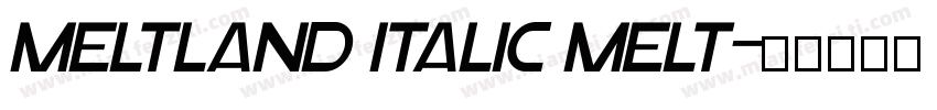 Meltland Italic Melt字体转换
